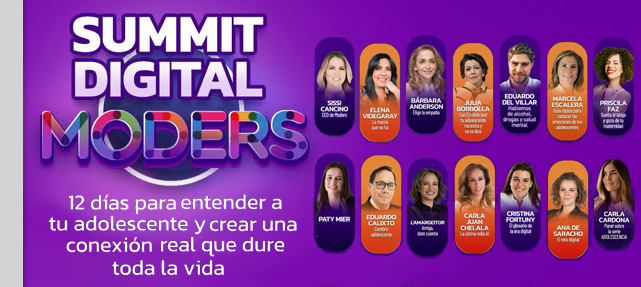 “Summit Digital Moders”: La adolescencia, un reto posible de vivir en armonía con nuestros hijos.