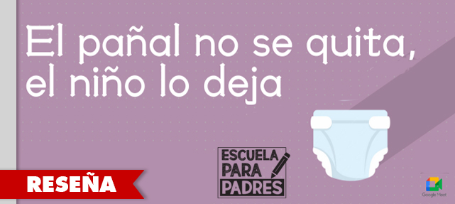 Escuela para Padres: “El pañal no se quita, el niño lo deja”
