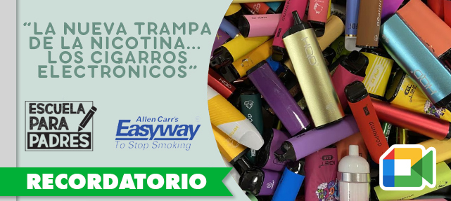 Escuela para Padres: “La nueva trampa de la nicotina… los cigarros electrónicos”