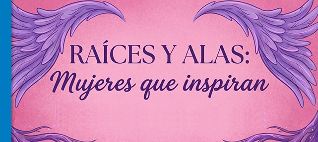 6o: Raíces y alas: Mujeres que inspiran